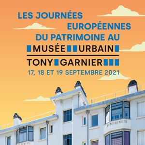 Journées européennes du Patrimoine Musée Tony Garnier Du 17 au 19 septembre 2021