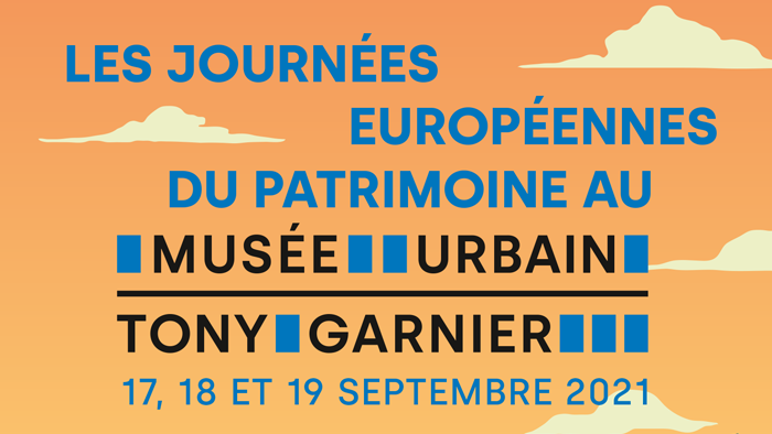 Journées européennes du Patrimoine Musée Tony Garnier Du 17 au 19 septembre 2021