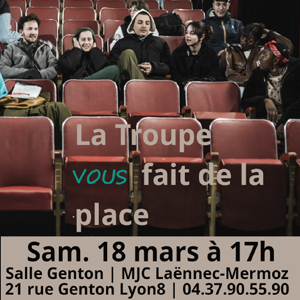 La troupe vous fait de la place Samedi 18 mars à la salle genton